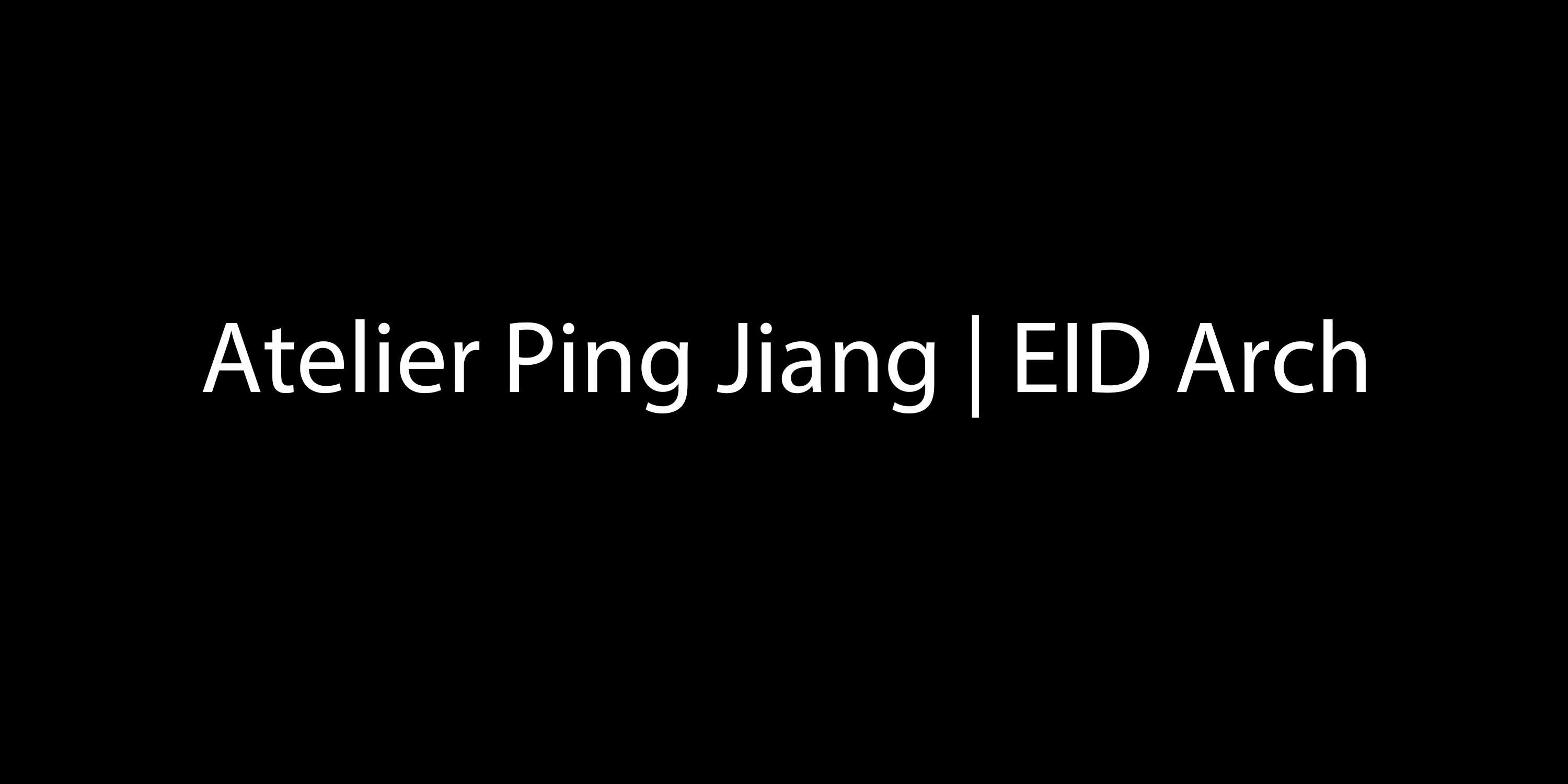 Atelier Ping Jiang | EID Arch